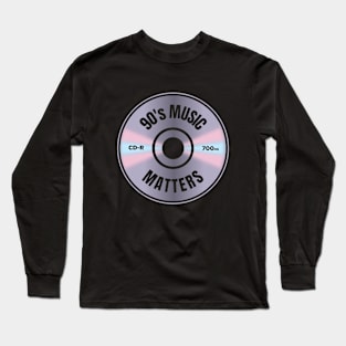 90's Music Matters Long Sleeve T-Shirt